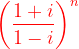 \dpi{120} {\color{Red} \left ( \frac{1+i}{1-i} \right )^{n}}